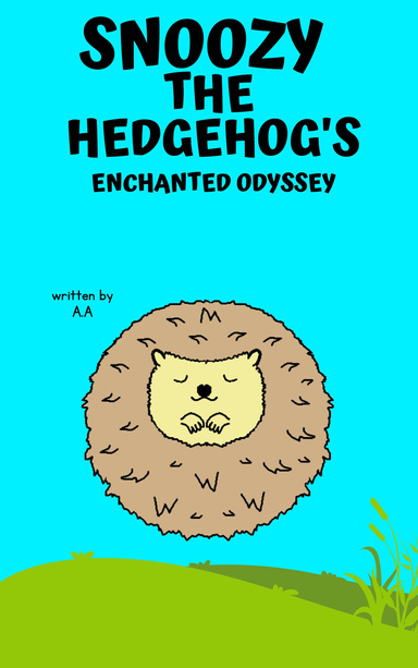 Snoozy the Hedgehog's Enchanted Odyssey: A Tale of Friendship, Wonder, and Dreams