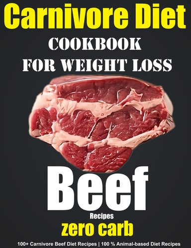 Carnivore Diet Cookbook For Weight Loss
