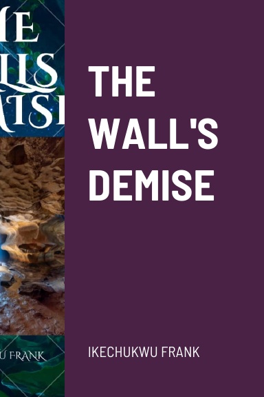 THE WALL'S DEMISE