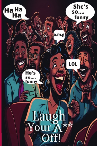 Laugh Your A** Off!