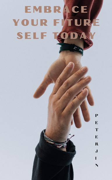 Embrace Your Future Self Today