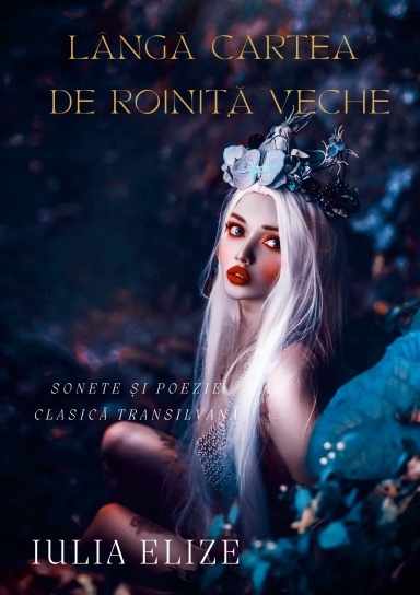 Iulia Elize - Lângă cartea de roiniță veche (Poezie clasică)
