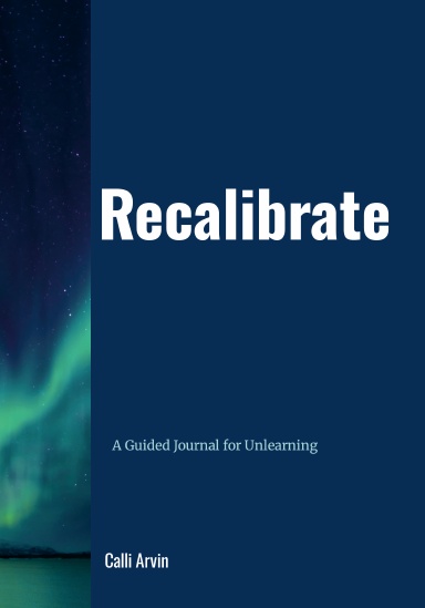 Recalibrate: A Guided Journal For Unlearning