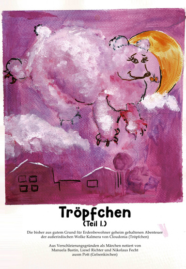 Tröpfchen (Teil 1) - Die bisher aus gutem Grund für Erdenbewohner geheim gehaltenen Abenteuer der außerirdischen Wolke Kalmera von Cloudonia (Tröpfchen)
