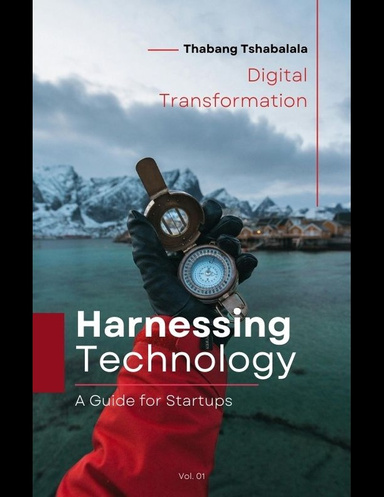 Harnessing Technology - A Guide For Startups