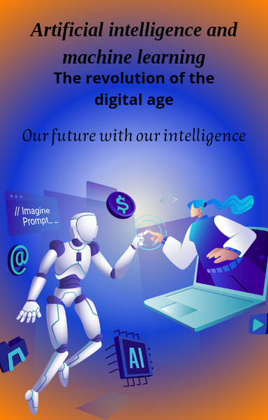 Artificial intelligence and machine learning revolutionize the digital age
