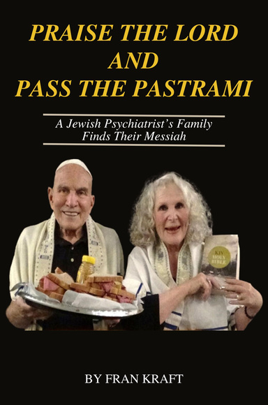 Praise The Lord & Pass The Pastrami: A Jewish Psychiatrist’s Family Finds Their Messiah