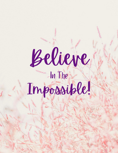 Believe in the Impossible