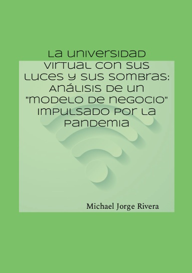 La universidad virtual con sus luces y sus sombras: Análisis de un “modelo de negocio” impulsado por la pandemia