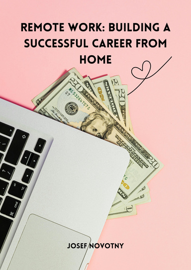 Remote Work: Building a Successful Career from Home