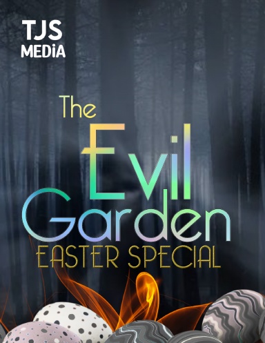 The Evil Garden: Easter Special