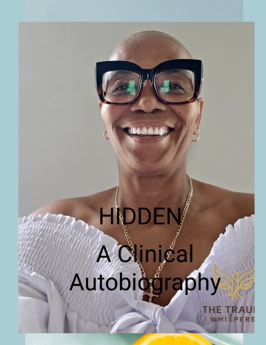 HIDDEN: AClinical Autobigraphy