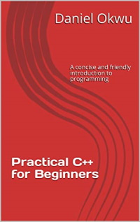 Practical C++ for Beginners