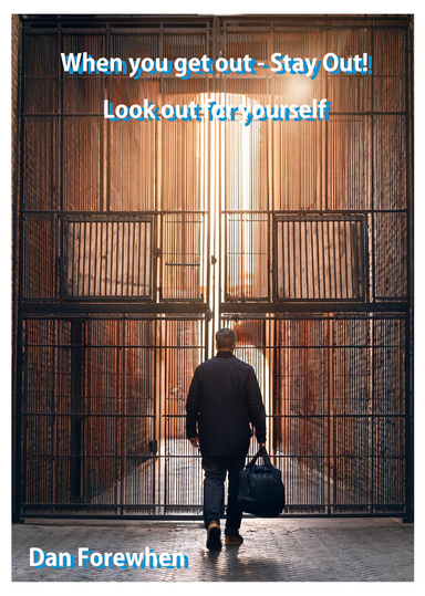When you get out - Stay Out!