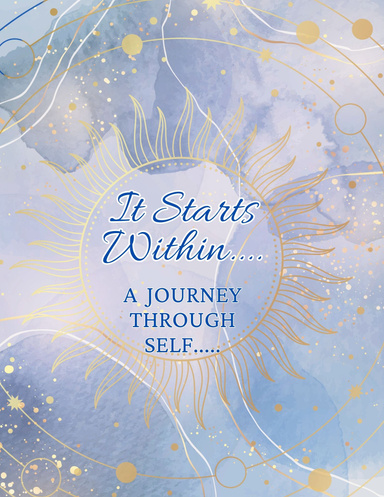 It Starts Within A Journey Through Self...