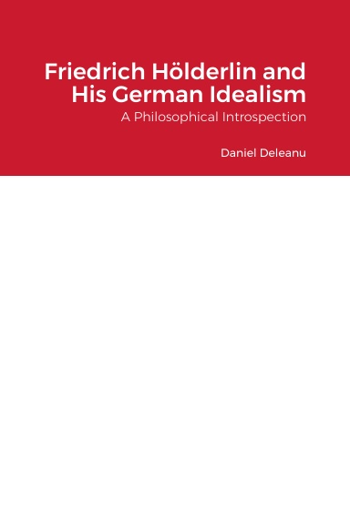 Friedrich Hölderlin and His German Idealism