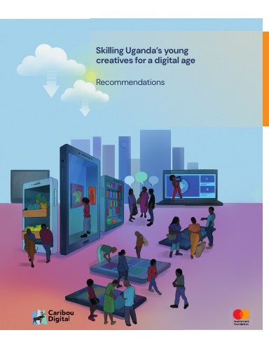 Skilling Uganda’s young creatives for a digital age: Recommendations