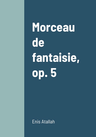 Morceau de fantaisie, op. 5