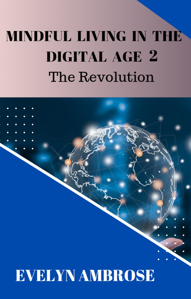 MINDFUL LIVING IN THE DIGITAL AGE; The Mindful Revolution