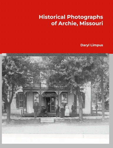 Historical Photographs of Archie, Missouri