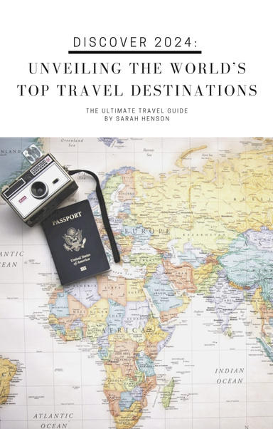 Discover 2024: UNVEILING THE WORLD'S TOP TRAVEL DESTINATIONS
