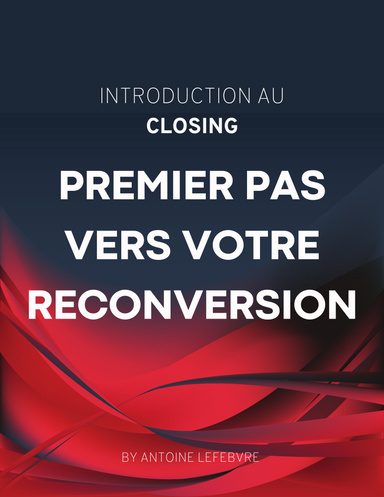Introduction au Closing : Premier Pas vers Votre Reconversion
