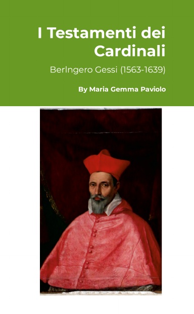 I Testamenti dei Cardinali: Berlingero Gessi (1563-1639)
