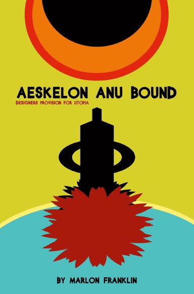 Aeskelon Anu Bound: Designers Provision for Utopia