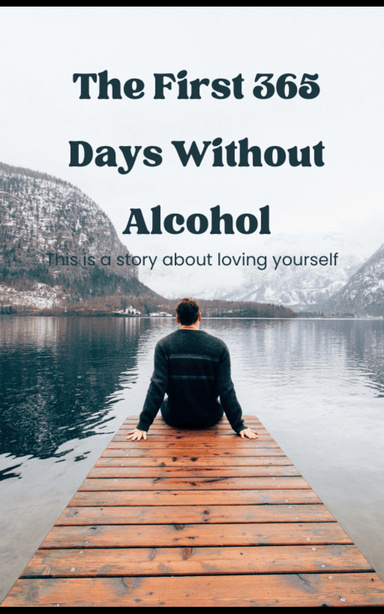 The First 365 Days Without Alcohol