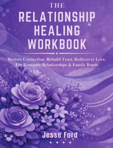 THE RELATIONSHIP HEALING WORKBOOK