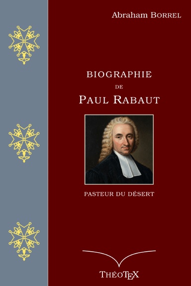 Biographie de Paul Rabaut, pasteur du désert