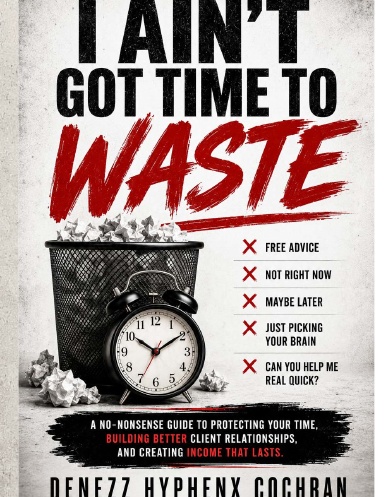 I Ain't Got Time to Waste