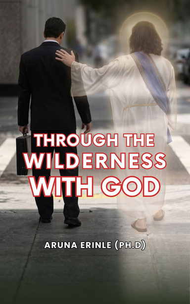 Walking Through The Wilderness With God