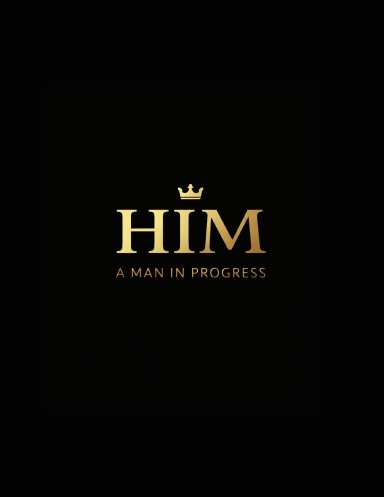 HIM: A Man In Progress