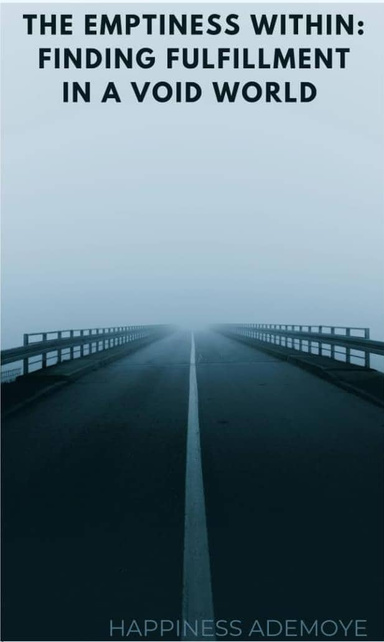 The Emptiness within: finding fulfilment in a Void World.