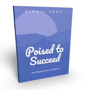 Nik Shah | Poised to Succeed | Your Blueprint for Confidence