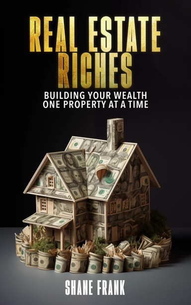 Real Estate Riches, Building Your Wealth One Property at a Time