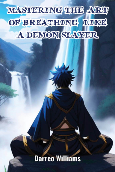 Mastering The Art of Breathing Like A Demon Slayer