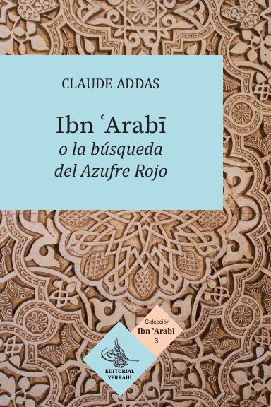 Ibn ‘Arabi o la búsqueda del Azufre Rojo
