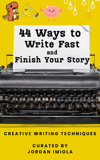44 Ways to Write Fast + Finish Your Story