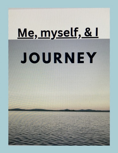 Me, myself, & I Journey