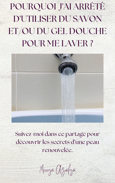 Pourquoi j'ai arrêté d'utiliser du savon pour me laver ?