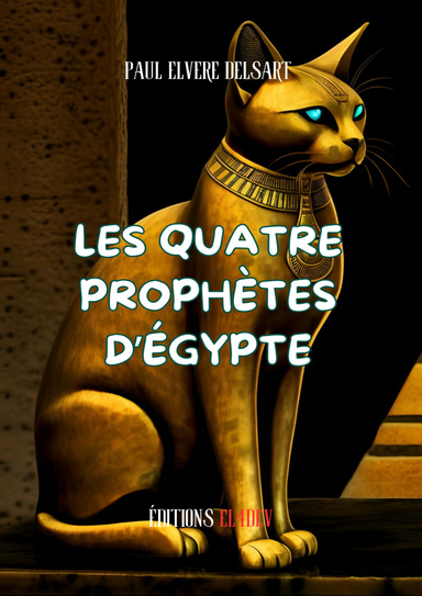 La Civilisation des Chats – Les quatre Prophètes d’Egypte