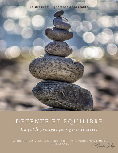 Detente et équilibre: un guide pratique pour gerer le stress