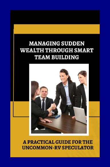 Managing Sudden Wealth Through Smart Team Building