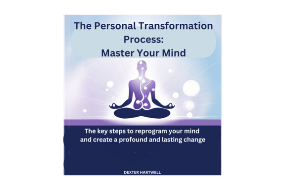 The Personal Transformation Process:  Master Your Mind