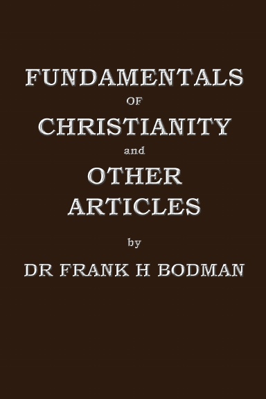 FUNDAMENTALS OF CHRISTIANITY BY DR FRANK H BODMAN