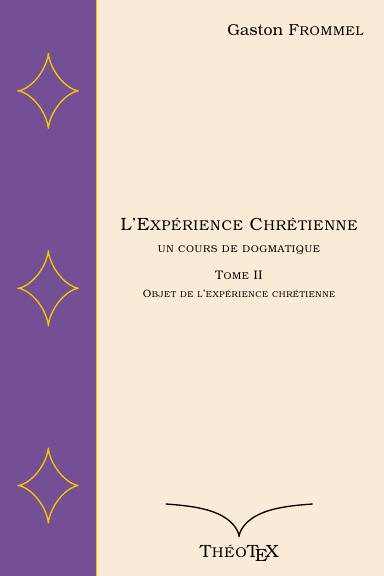 L'Expérience Chrétienne, un cours de dogmatique, tome II