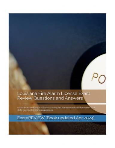 Louisiana Fire Alarm License Exam Review Questions and Answers: A Self-Practice Exercise Book covering fire alarm technical information and state specific licensing regulations
