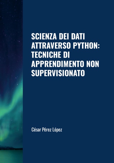 SCIENZA DEI DATI ATTRAVERSO PYTHON: TECNICHE DI APPRENDIMENTO NON SUPERVISIONATO